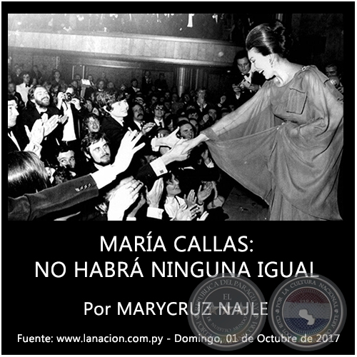 MARÍA CALLAS: NO HABRÁ NINGUNA IGUAL - Por MARYCRUZ NAJLE - Domingo, 01 de Octubre de 2017